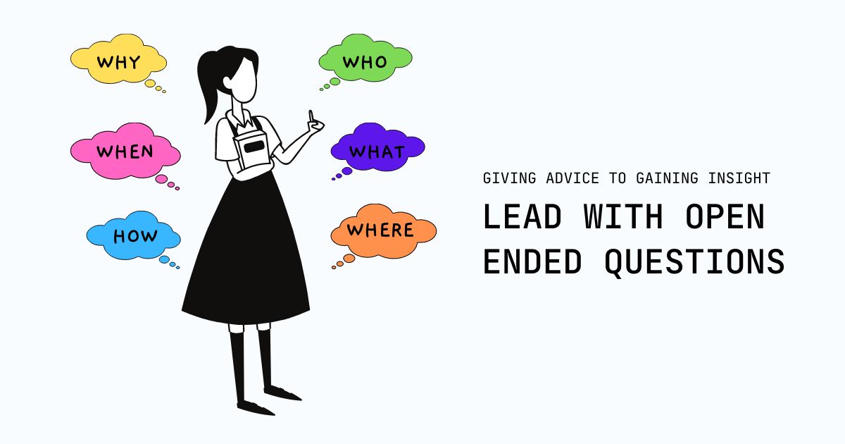 featured image - Open Ended Questions to Ask to Go From Giving Advice To Gaining Insight