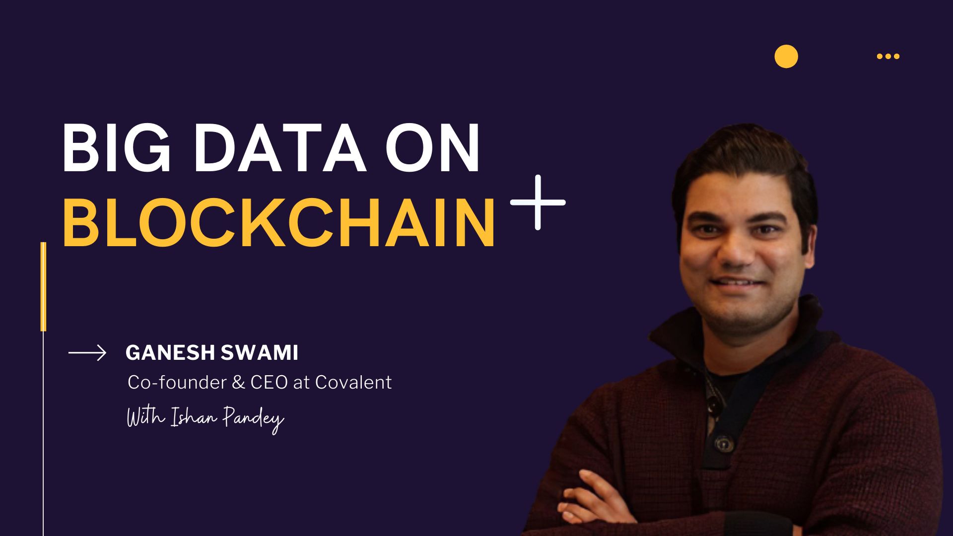 featured image - Big Data Analysis on Blockchain with CEO of Covalent, Ganesh Swami