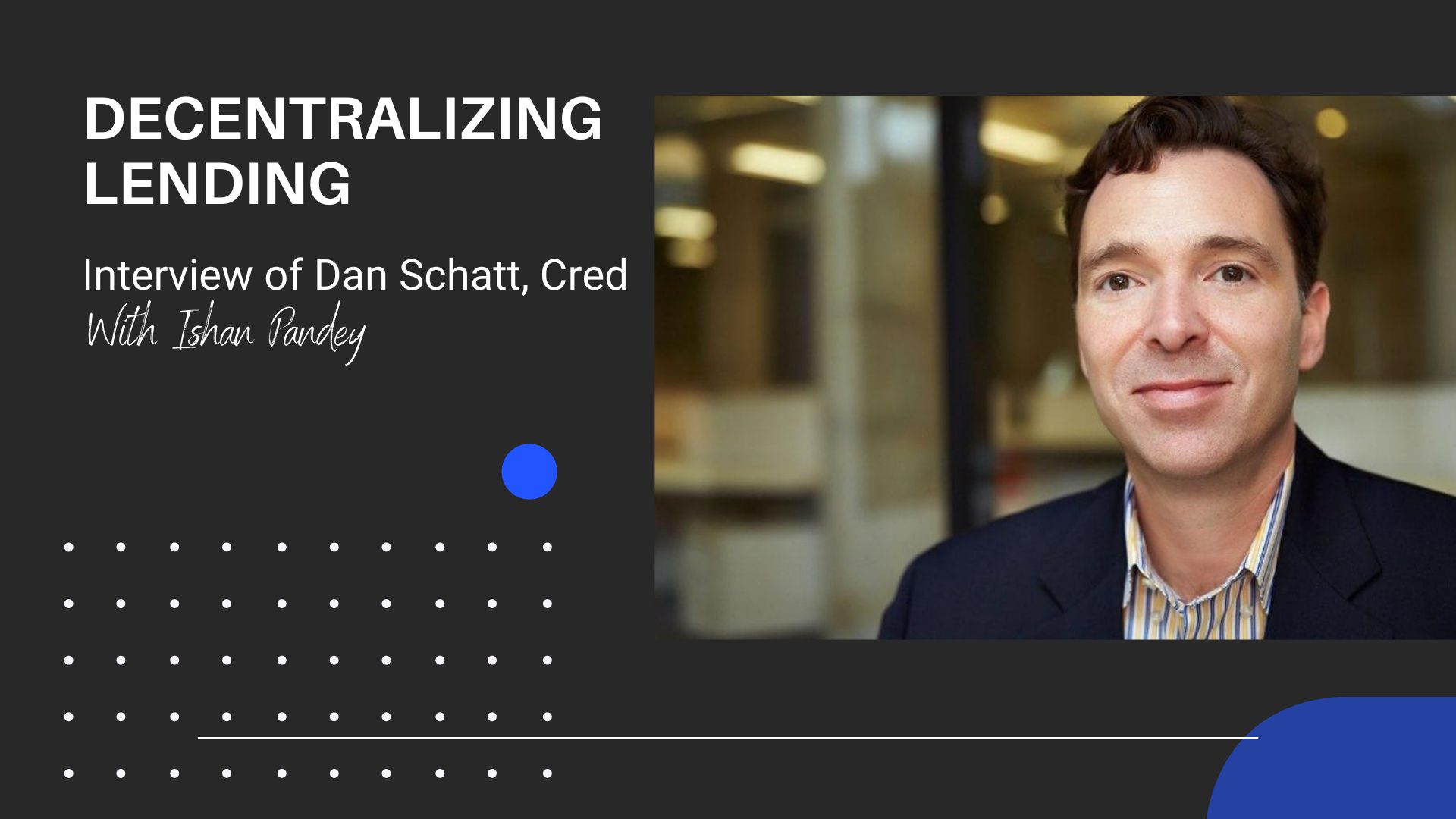 Disrupting and Decentralizing Lending - ​Dan Schatt [Interview] 