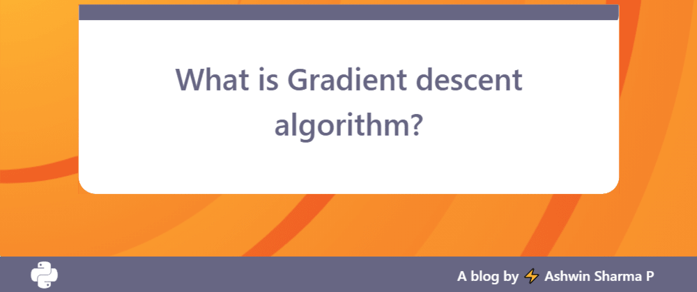 featured image - A Beginners Guide to the Gradient Descent Algorithm