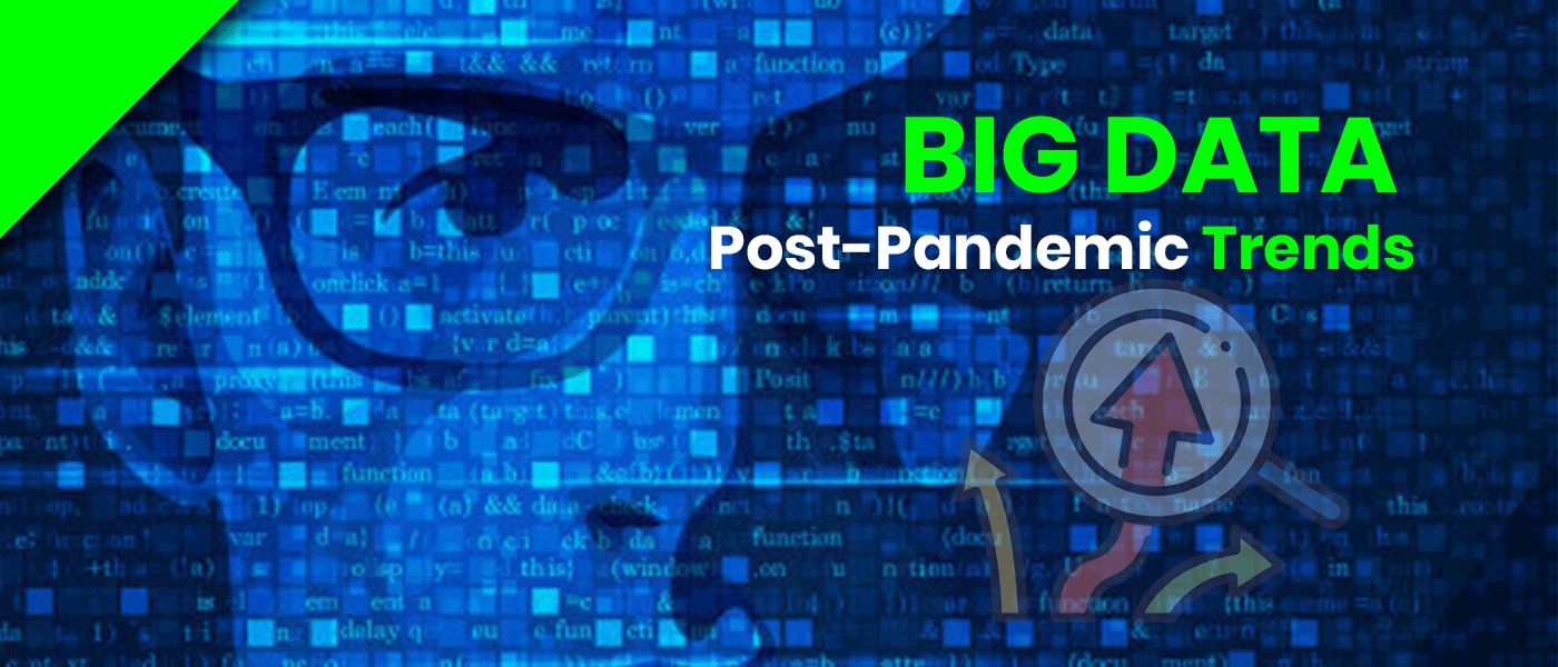 5 Big Data Trends for the Post-Pandemic Future