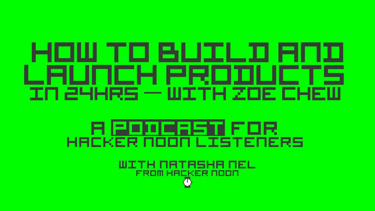 featured image - How to Build and Launch Products in 24 Hours with Zoe Chew