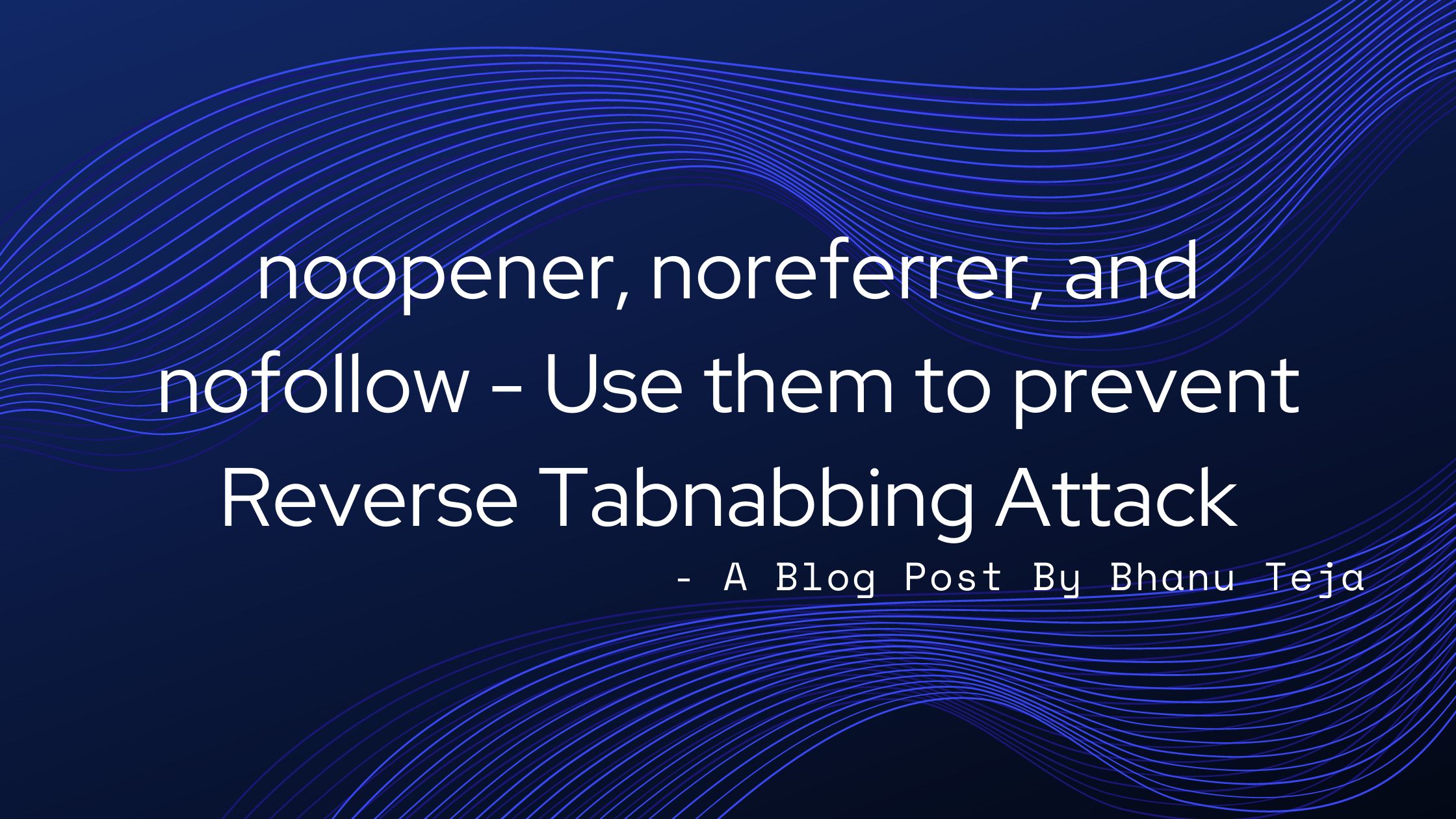 featured image - Prevent Reverse Tabnabbing Attacks With Proper noopener, noreferrer, and nofollow Attribution