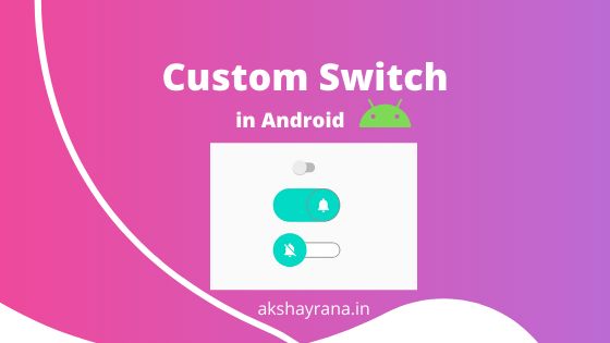 A Guide to Building Custom Switches in Android 