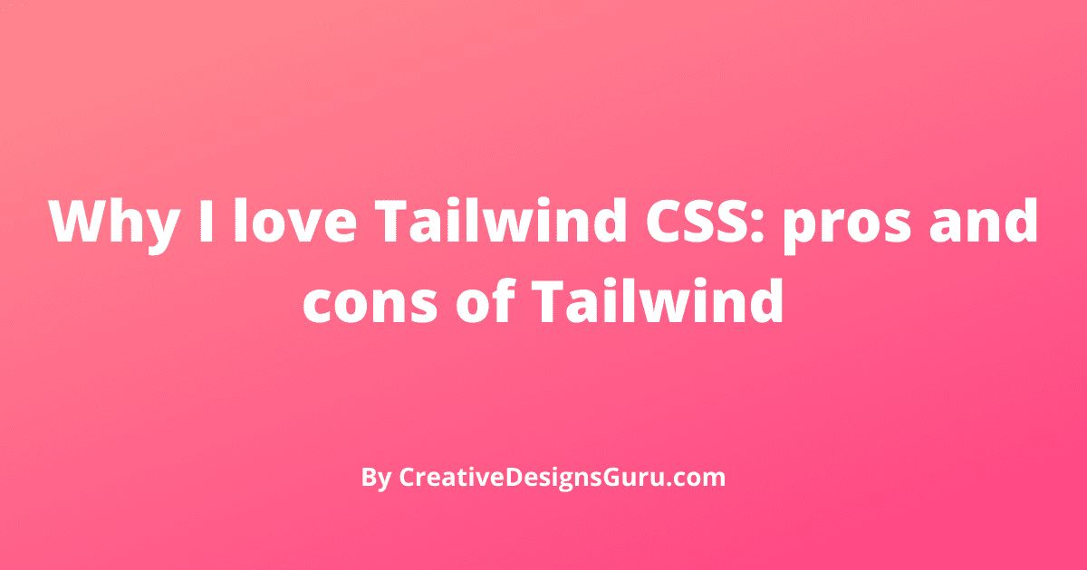 featured image - Introducing Tailwind CSS: Pros and Cons of Tailwind