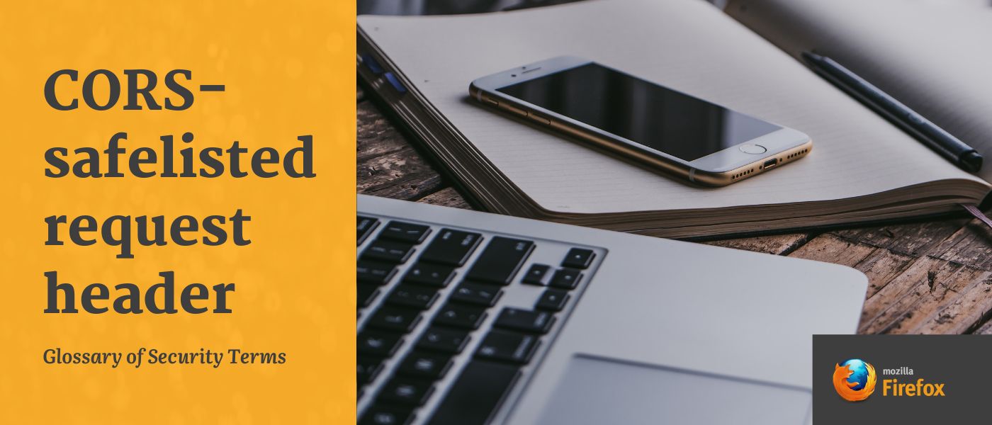 featured image - Glossary of Security Terms: CORS-Safelisted Request Header