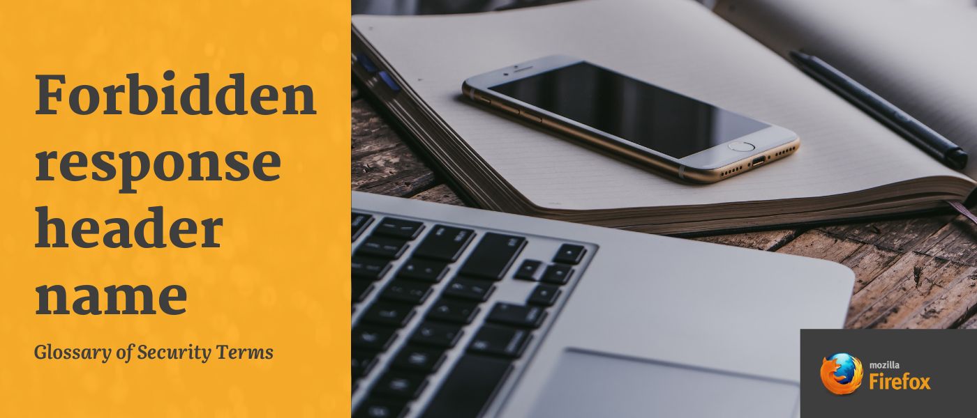 featured image - Glossary of Security Terms: Forbidden Response Header Name