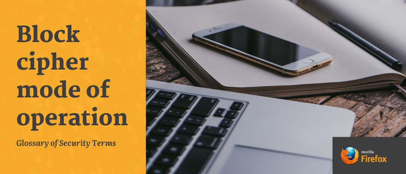 featured image - Glossary of Security Terms: Block Cipher Mode of Operation