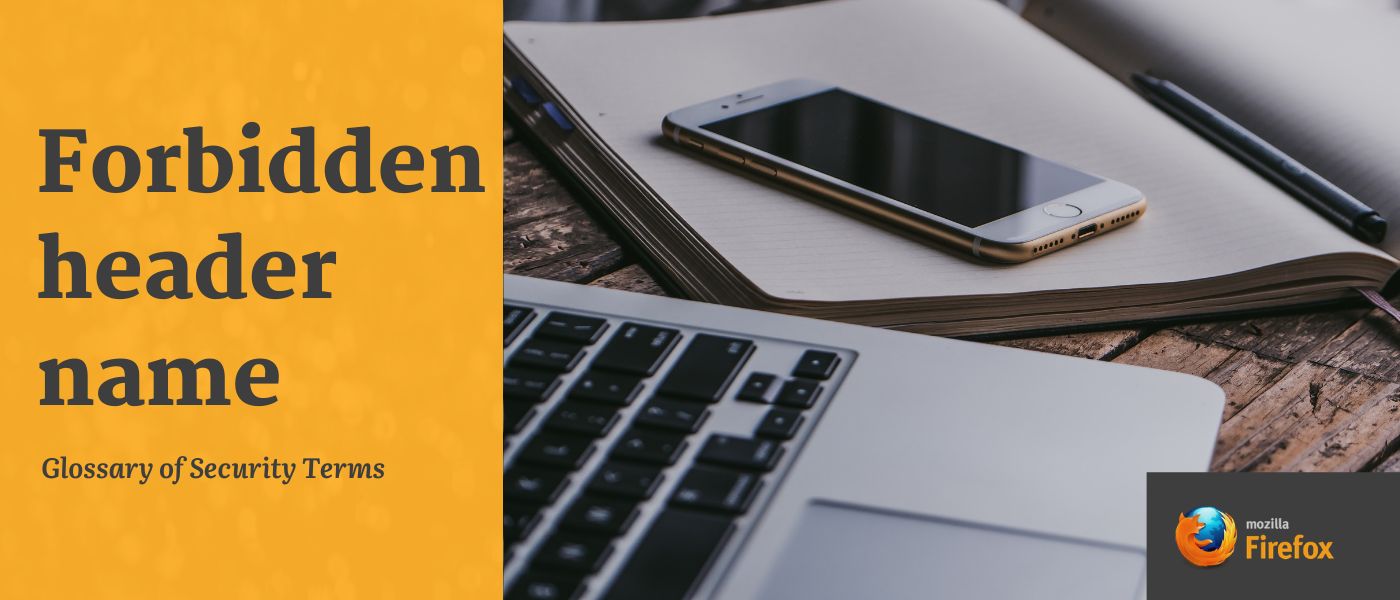 featured image - Glossary of Security Terms: Forbidden Header Name