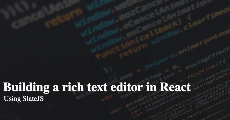 /how-we-built-a-rich-text-editor-in-react-with-slatejs-ni153z3b feature image