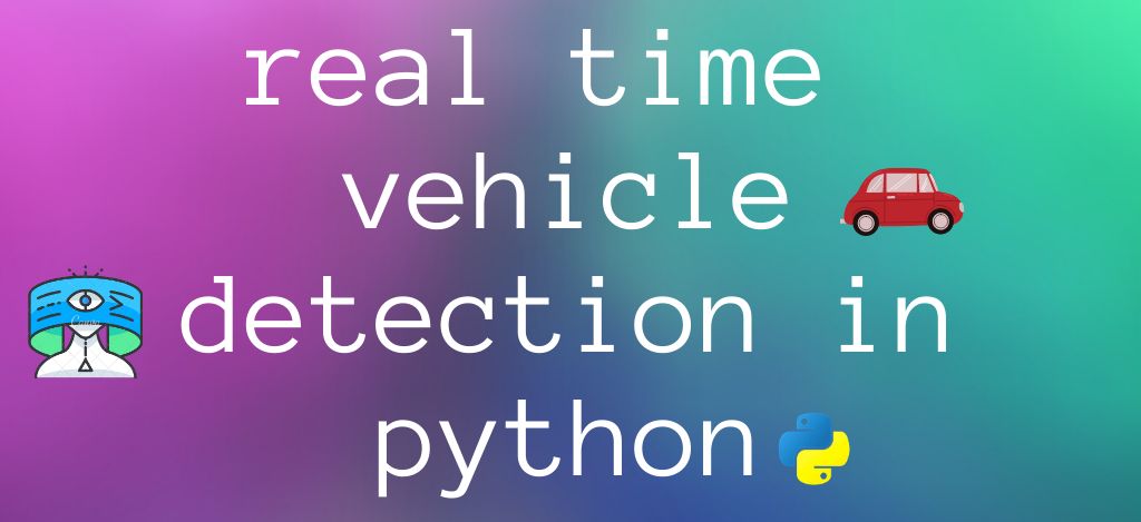 featured image - Python Tutorial: How to Perform Real Time Vehicle Detection 