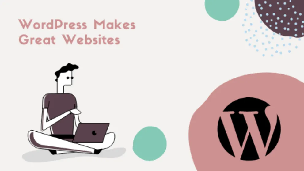 featured image - How WordPress Helps you Make Great Websites in 2020
