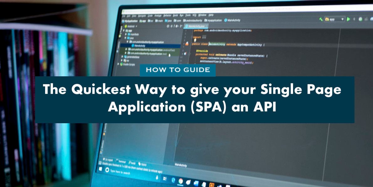 featured image - Giving Your Single Page Application (SPA) an API - The Quickest Way 