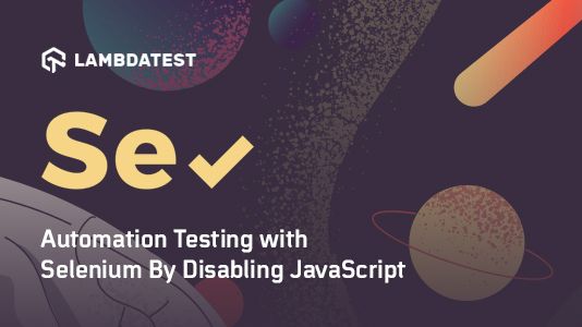 /is-selenium-automation-testing-with-disabled-javascript-settings-worth-your-time-c7q3xtz feature image