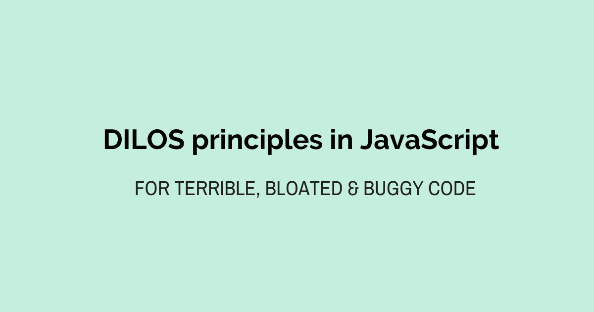 Introducing DILOS Principles for JavaScript Code