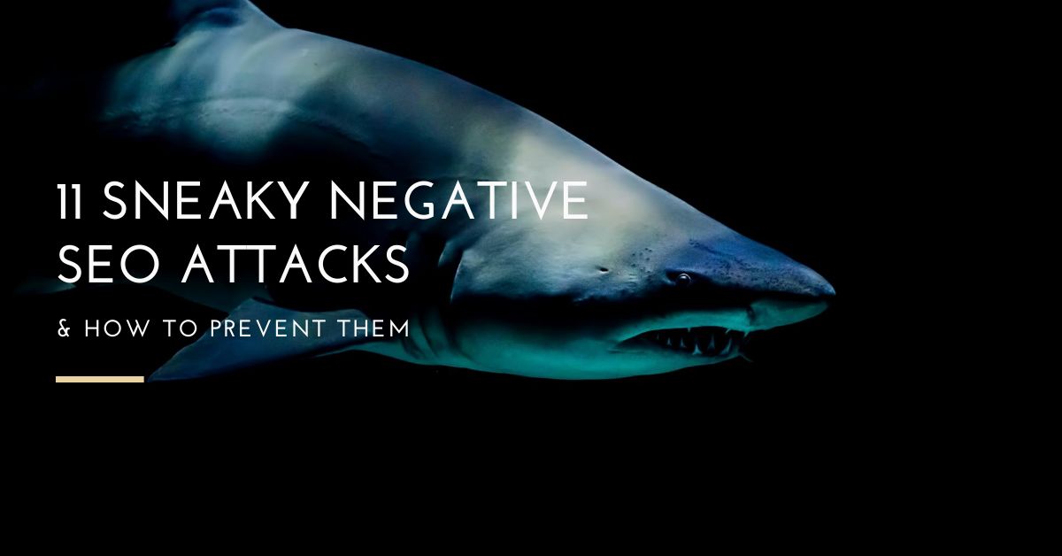 featured image - 11 Ways Your Competitors Can Hit You With Negative SEO Attacks And How To Bolster Your Defenses