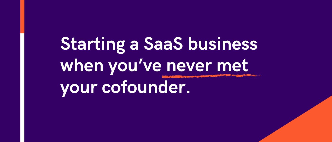 /how-to-start-a-saas-business-when-youve-never-met-your-cofounder-zj1i3wya feature image