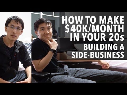 How to Make $40K Per Month in Your 20's: Building a Side-Business