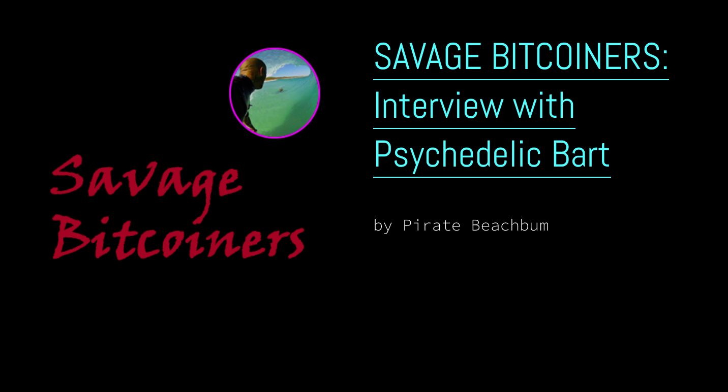 featured image - Savage Bitcoiners Volume 1: Interview with Psychedelic Bart