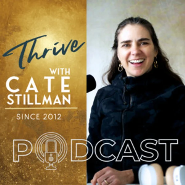 Thrive with Cate Stillman podcast cover