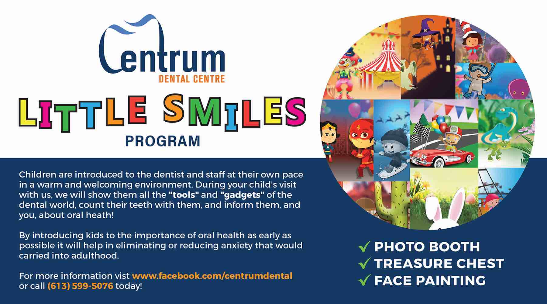 Centrum Dental Little Smiles program. Photo Booth, Treasure Chest, Face Painting. For more information call our office!