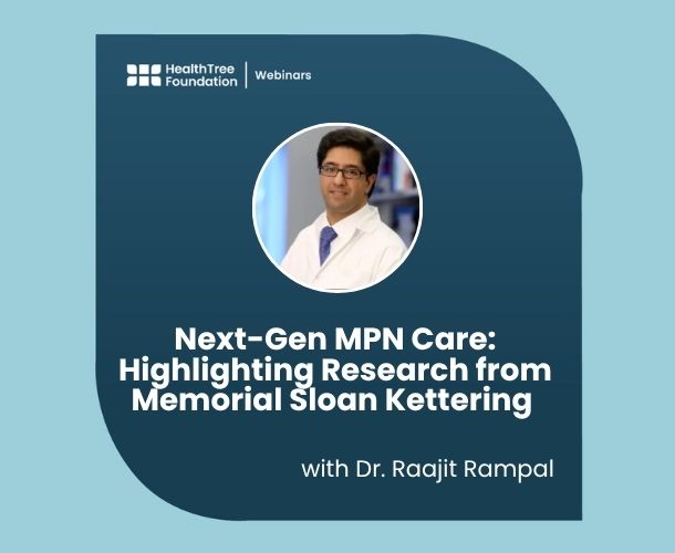 Next-Gen MPN Care: Highlighting Research from Memorial Sloan Kettering with Dr. Raajit Rampal 