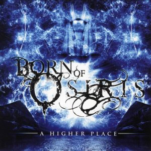 A Higher Place - Born of Osiris