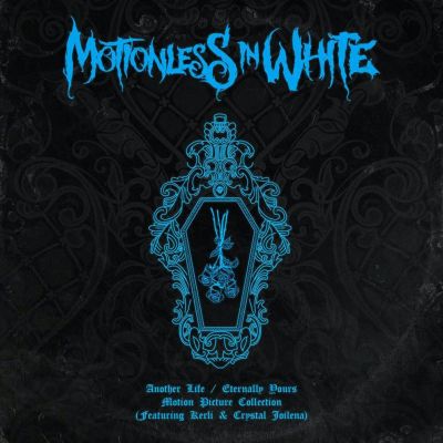 Another Life / Eternally Yours: Motion Picture Collection - Motionless in White