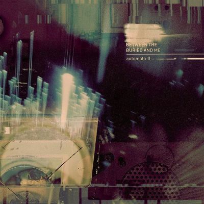 Automata II - Between the Buried and Me