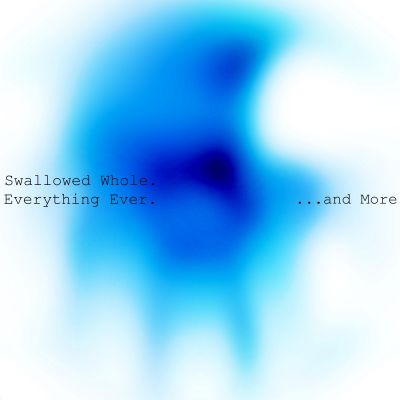 Everything Ever ...and More - Swallowed Whole