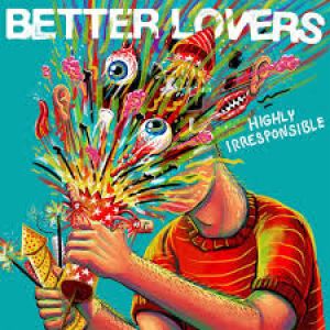 Highly Irresponsible - Better Lovers