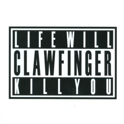 Life Will Kill You - Clawfinger