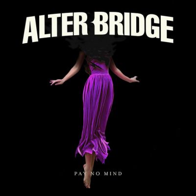 Pay No Mind - Alter Bridge