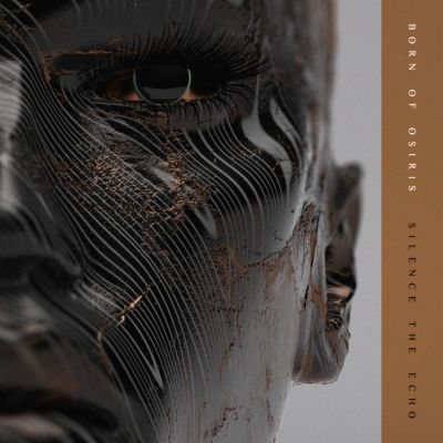 Silence the Echo - Born of Osiris