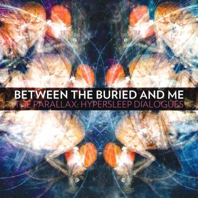 The Parallax: Hypersleep Dialogues - Between the Buried and Me