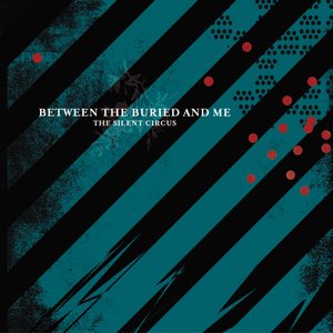 The Silent Circus - Between the Buried and Me