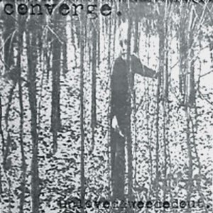 Unloved and Weeded Out - Converge