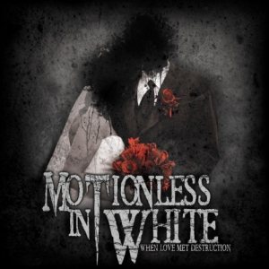 When Love Met Destruction - Motionless in White