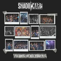 10 Anos de Nós para Vós - Shadowmare
