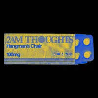 2 AM Thoughts - Hangman's Chair
