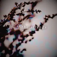 A Farewell - Pull the Strings