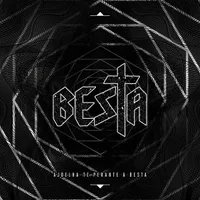 Ajoelha​-​te Perante a Besta - Besta