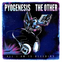 All I am is bleeding - Pyogenesis