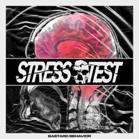 Bastard Behavior - Stress Test
