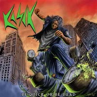 Be Quick or Be Dead - Kasck