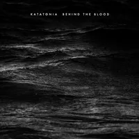 Behind the Blood - Katatonia