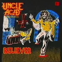 Believer - Uncle Acid and the Deadbeats