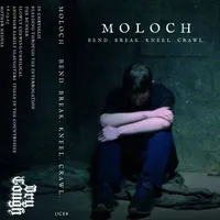 Bend. Break. Kneel. Crawl. - Moloch