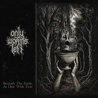 Beneath the Earth, at One with Fear - Only Worms Left