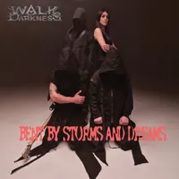 Bent by Storms and Dreams - Walk in Darkness
